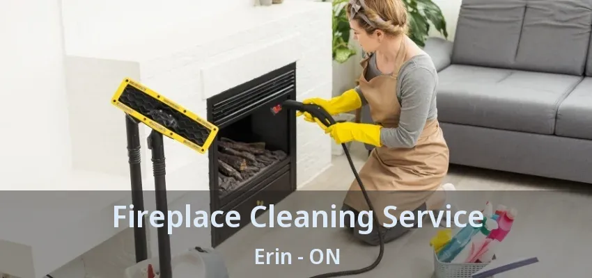 Fireplace Cleaning Service Erin - ON Fireplace Cleaning Service Erin - ON