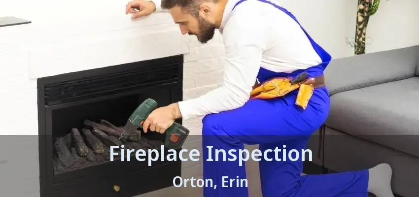 Fireplace Inspection Orton, Erin - ON