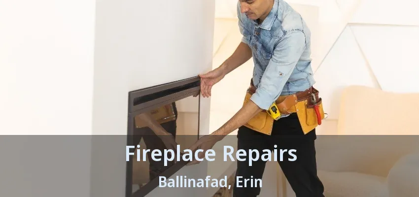 Fireplace Repairs Ballinafad, Erin - ON