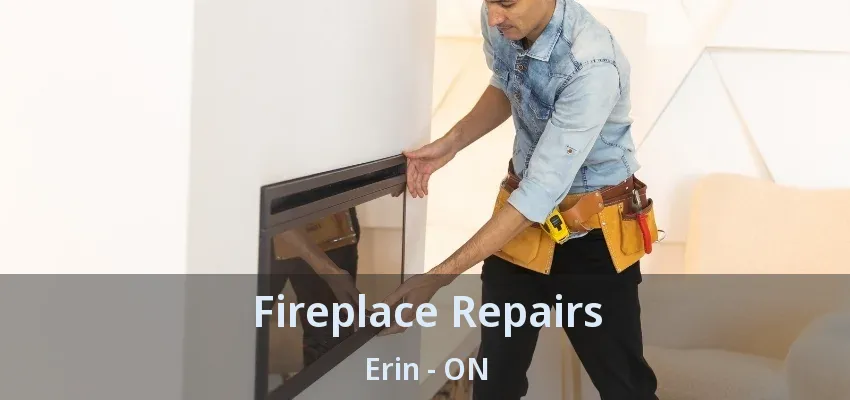 Fireplace Repairs Erin - ON