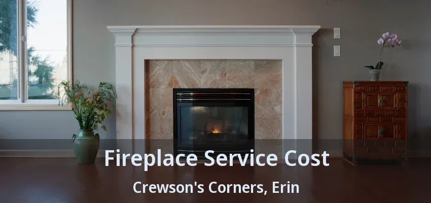Fireplace Service Cost Crewson's Corners, Erin - ON