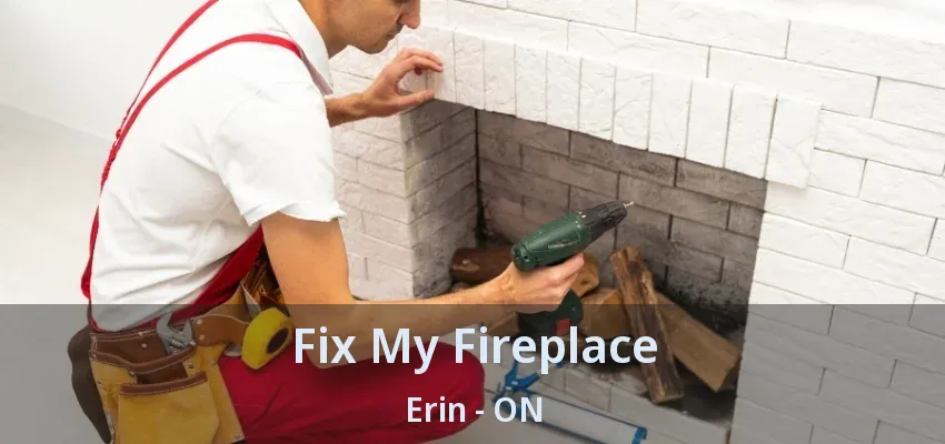 Fix My Fireplace Erin - ON