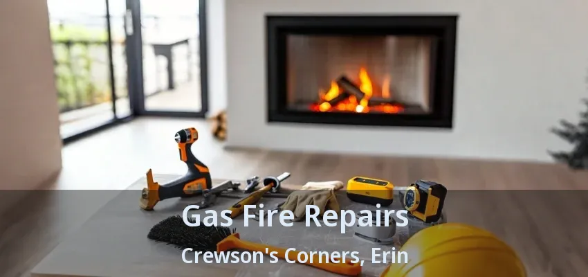 Gas Fire Repairs Crewson's Corners, Erin - ON