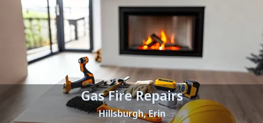 Gas Fire Repairs Hillsburgh, Erin - ON