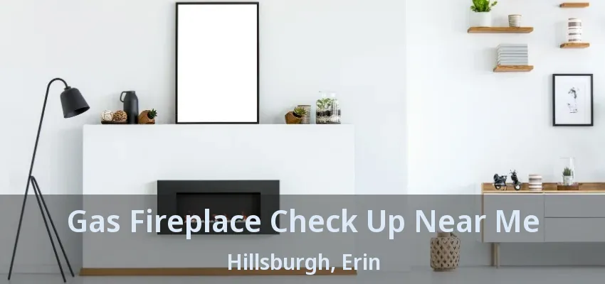 Gas Fireplace Check Up Near Me Hillsburgh, Erin - ON