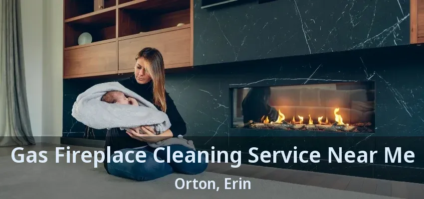 Gas Fireplace Cleaning Service Near Me Orton, Erin - ON