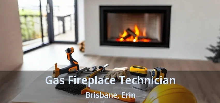 Gas Fireplace Technician Brisbane, Erin - ON Gas Fireplace Technician Brisbane, Erin - ON