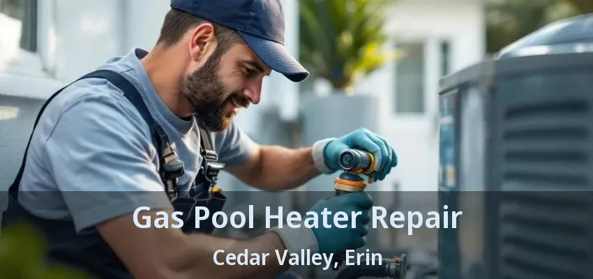Gas Pool Heater Repair Cedar Valley, Erin - ON