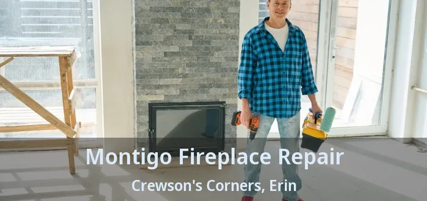 Montigo Fireplace Repair Crewson's Corners, Erin - ON