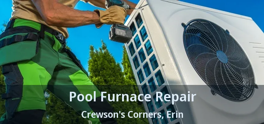 Pool Furnace Repair Crewson's Corners, Erin - ON