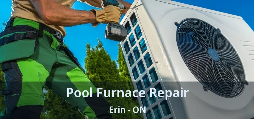 Pool Furnace Repair Erin - ON