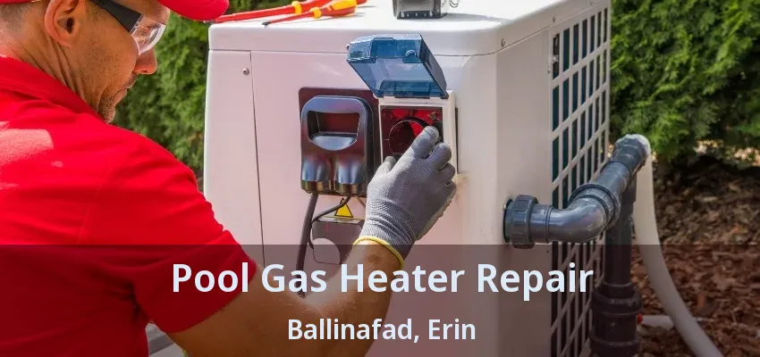 Pool Gas Heater Repair Ballinafad, Erin - ON