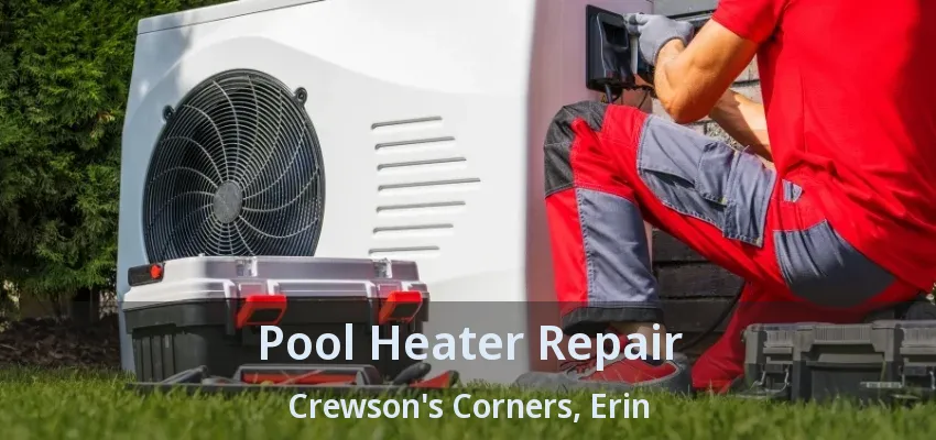 Pool Heater Repair Crewson's Corners, Erin - ON