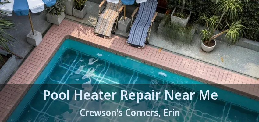 Pool Heater Repair Near Me Crewson's Corners, Erin - ON
