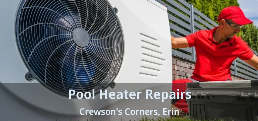 Pool Heater Repairs Crewson's Corners, Erin - ON