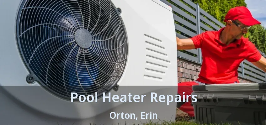 Pool Heater Repairs Orton, Erin - ON