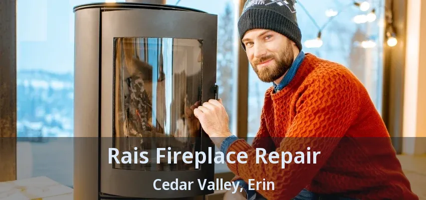 Rais Fireplace Repair Cedar Valley, Erin - ON
