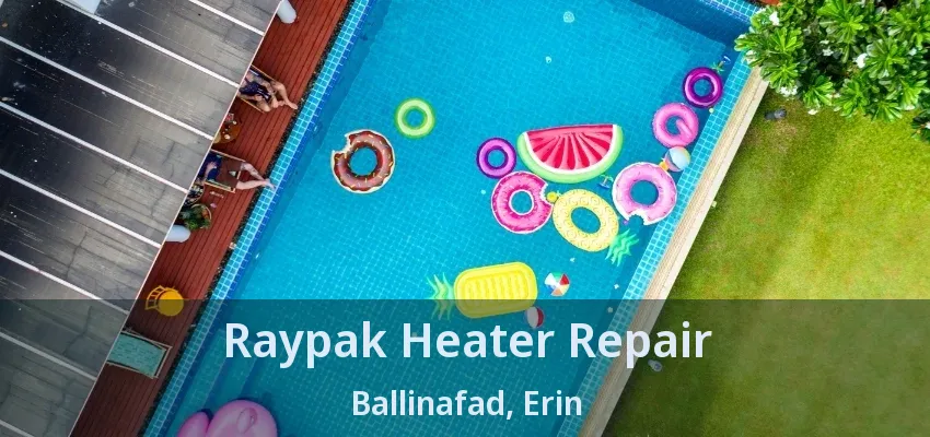 Raypak Heater Repair Ballinafad, Erin - ON