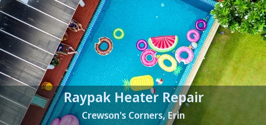Raypak Heater Repair Crewson's Corners, Erin - ON