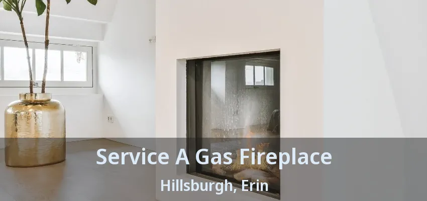 Service A Gas Fireplace Hillsburgh, Erin - ON