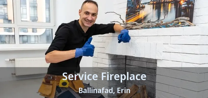 Service Fireplace Ballinafad, Erin - ON