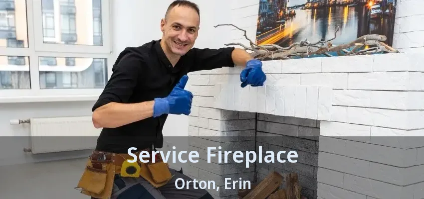 Service Fireplace Orton, Erin - ON