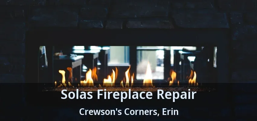Solas Fireplace Repair Crewson's Corners, Erin - ON