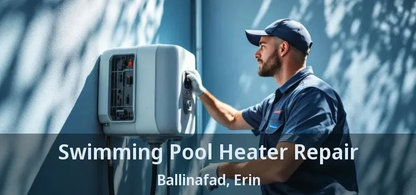 Swimming Pool Heater Repair Ballinafad, Erin - ON