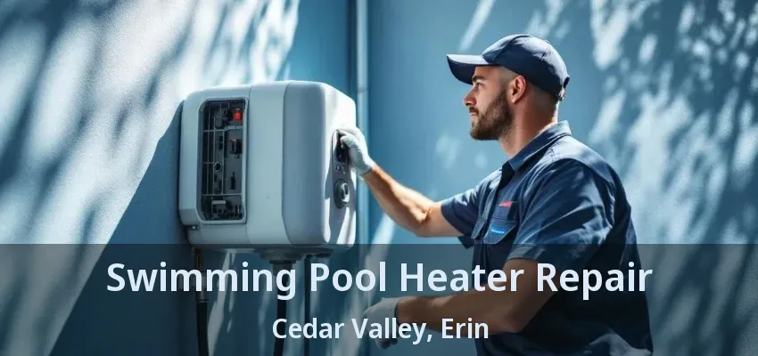 Swimming Pool Heater Repair Cedar Valley, Erin - ON