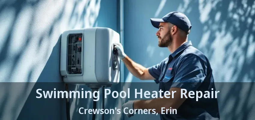 Swimming Pool Heater Repair Crewson's Corners, Erin - ON