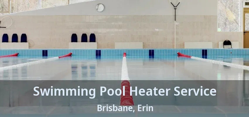 Swimming Pool Heater Service Brisbane, Erin - ON