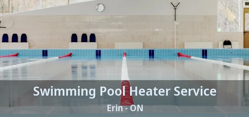 Swimming Pool Heater Service Erin - ON