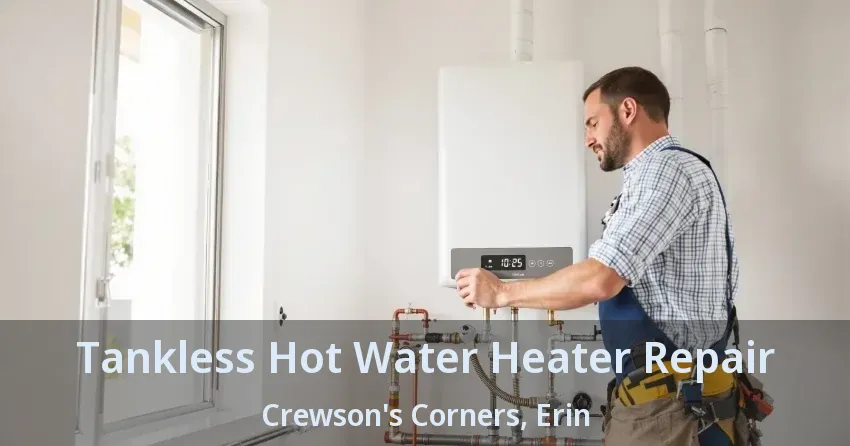 Tankless Hot Water Heater Repair Crewson's Corners, Erin - ON