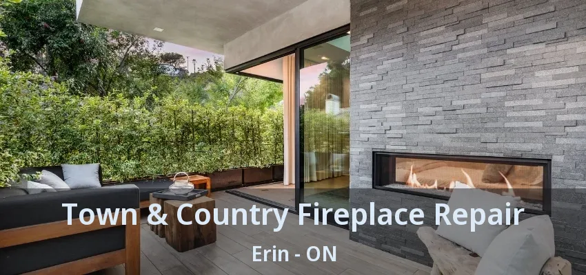 Town & Country Fireplace Repair Erin - ON