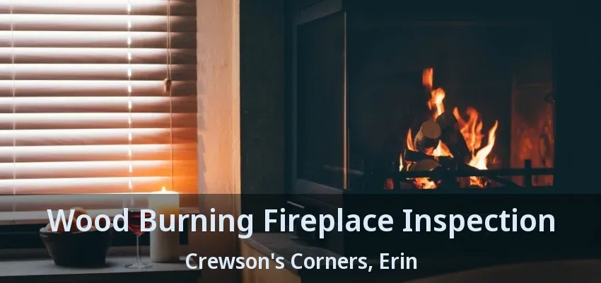 Wood Burning Fireplace Inspection Crewson's Corners, Erin - ON